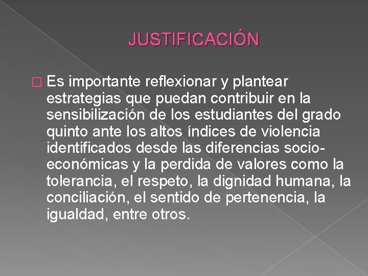 JUSTIFICACIÓN � Es importante reflexionar y plantear estrategias que puedan contribuir en la sensibilización