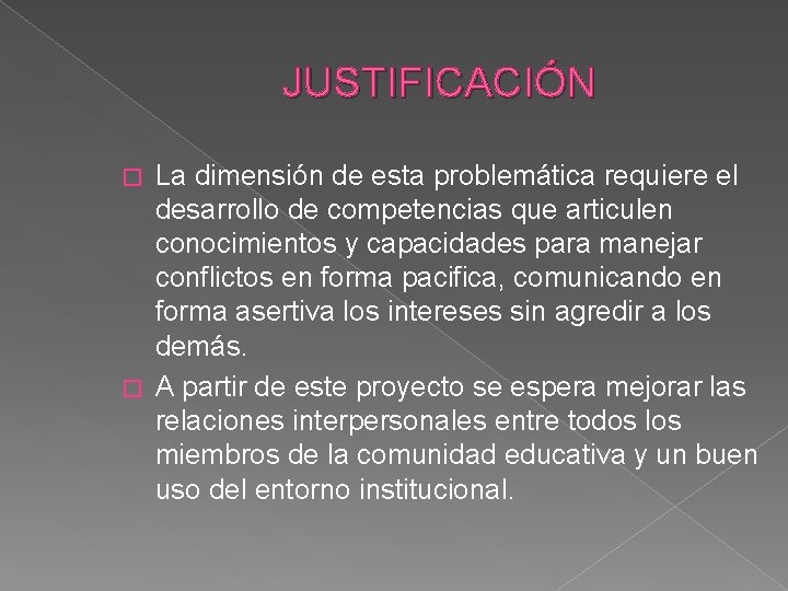 JUSTIFICACIÓN La dimensión de esta problemática requiere el desarrollo de competencias que articulen conocimientos