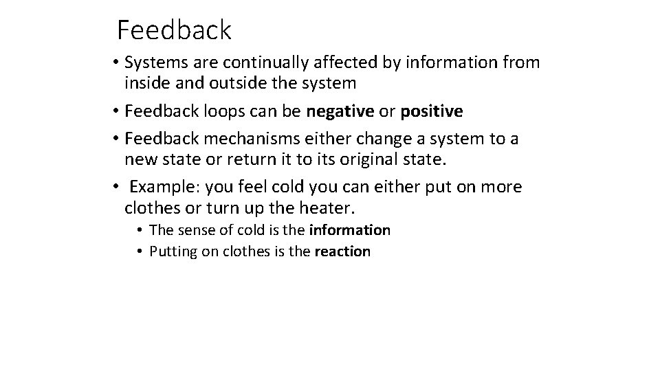 Feedback • Systems are continually affected by information from inside and outside the system