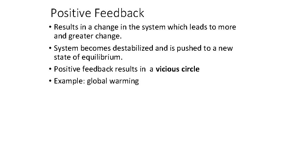 Positive Feedback • Results in a change in the system which leads to more