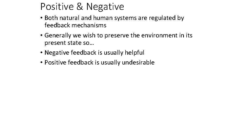 Positive & Negative • Both natural and human systems are regulated by feedback mechanisms