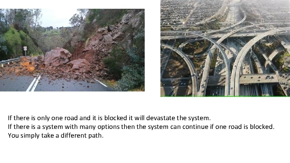 If there is only one road and it is blocked it will devastate the