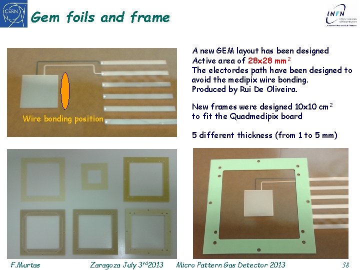 Gem foils and frame A new GEM layout has been designed Active area of