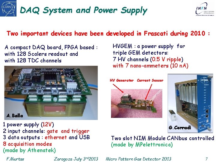 DAQ System and Power Supply Two important devices have been developed in Frascati during