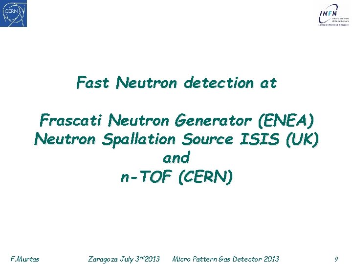 Fast Neutron detection at Frascati Neutron Generator (ENEA) Neutron Spallation Source ISIS (UK) and