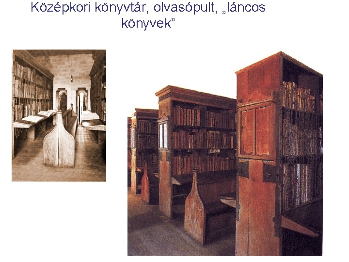 Középkori könyvtár, olvasópult, „láncos könyvek” 