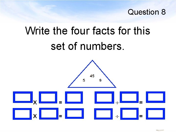 Question 8 Write the four facts for this set of numbers. 