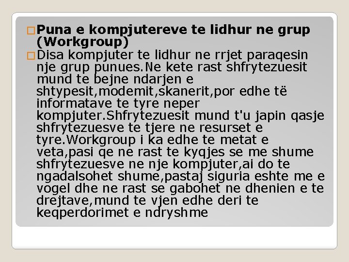 �Puna e kompjutereve te lidhur ne grup (Workgroup) �Disa kompjuter te lidhur ne rrjet