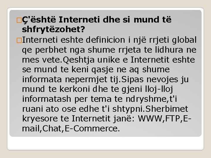 �Ç'është Interneti dhe si mund të shfrytëzohet? �Interneti eshte definicion i një rrjeti global