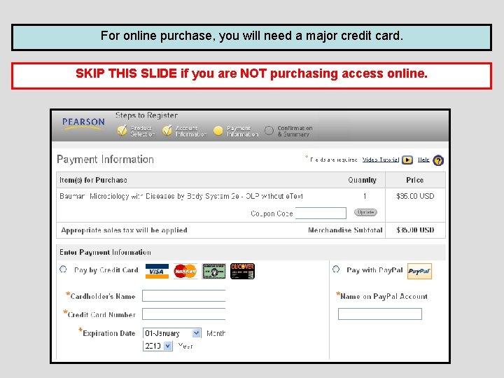 For online purchase, you will need a major credit card. SKIP THIS SLIDE if