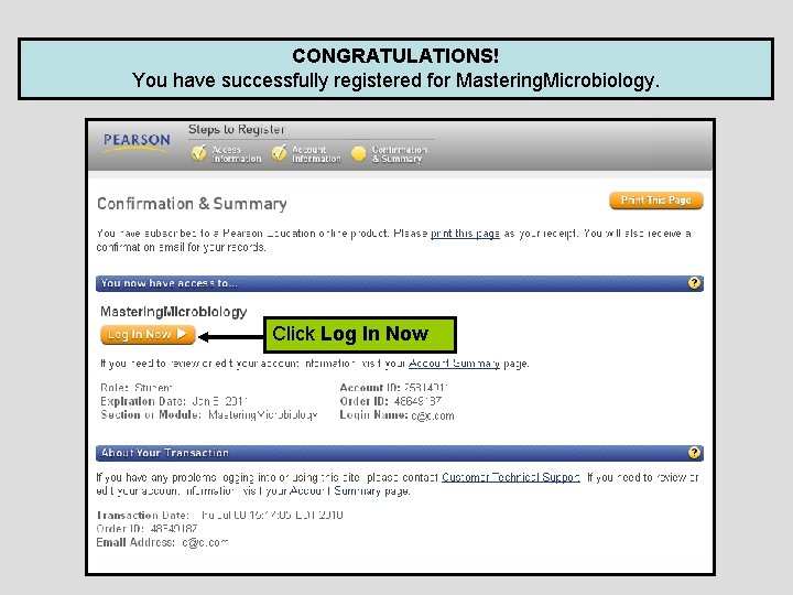 CONGRATULATIONS! You have successfully registered for Mastering. Microbiology. Click Log In Now 