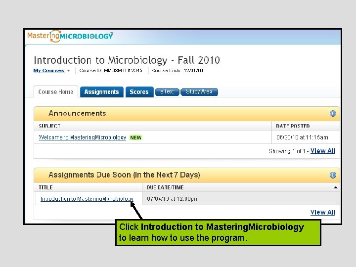 Click Introduction to Mastering. Microbiology to learn how to use the program. 