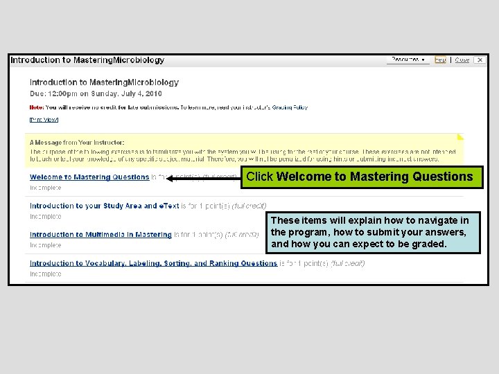 Click Welcome to Mastering Questions These items will explain how to navigate in the