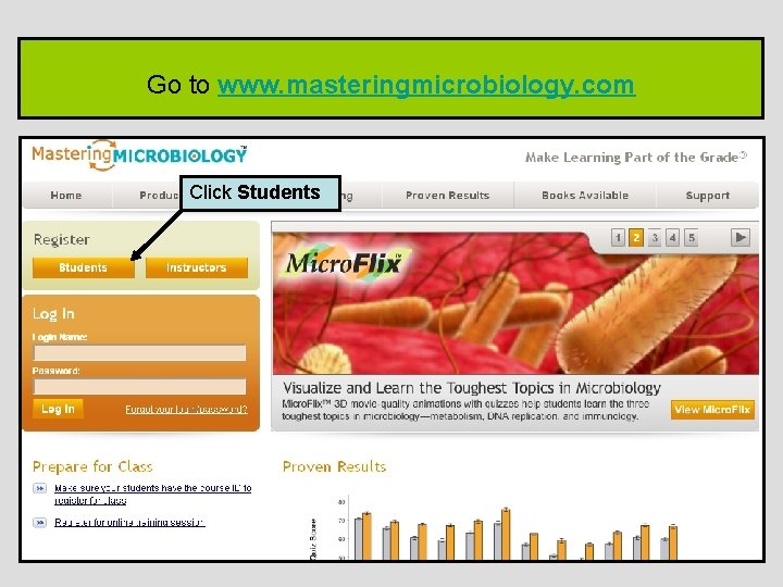 Go to www. masteringmicrobiology. com Click Students 