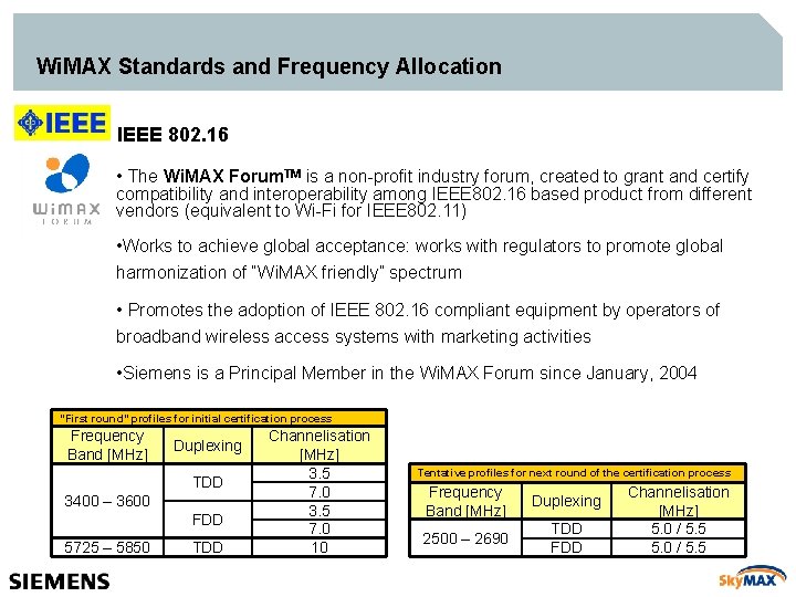 Wi. MAX Standards and Frequency Allocation IEEE 802. 16 • The Wi. MAX Forum.