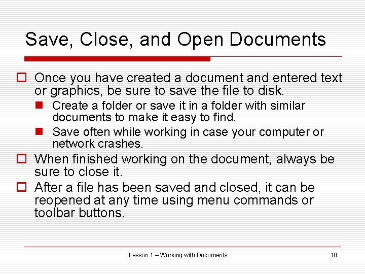 Save, Close, and Open Documents o Once you have created a document and entered