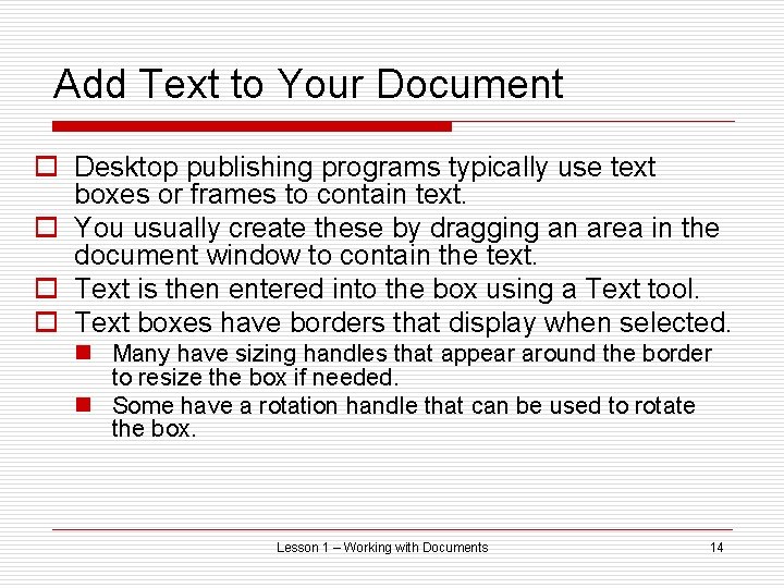 Add Text to Your Document o Desktop publishing programs typically use text boxes or