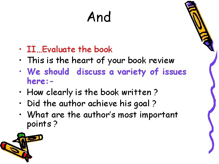 And • II…Evaluate the book • This is the heart of your book review