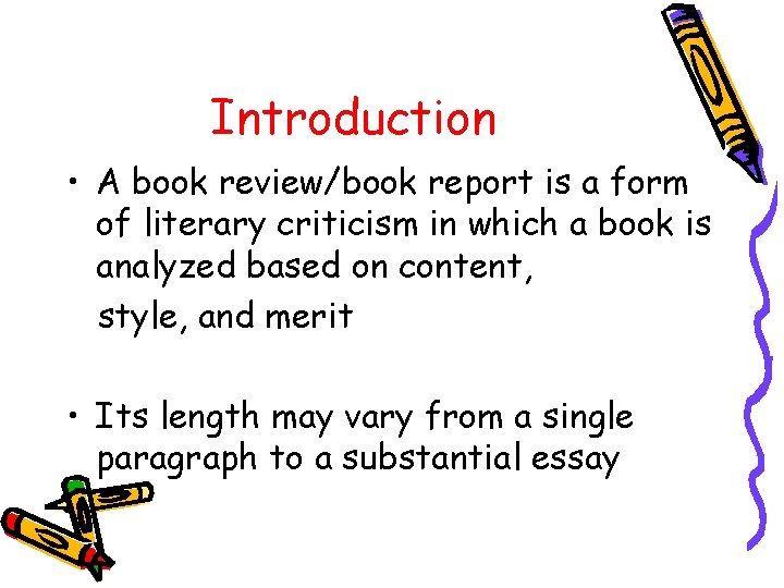 Introduction • A book review/book report is a form of literary criticism in which