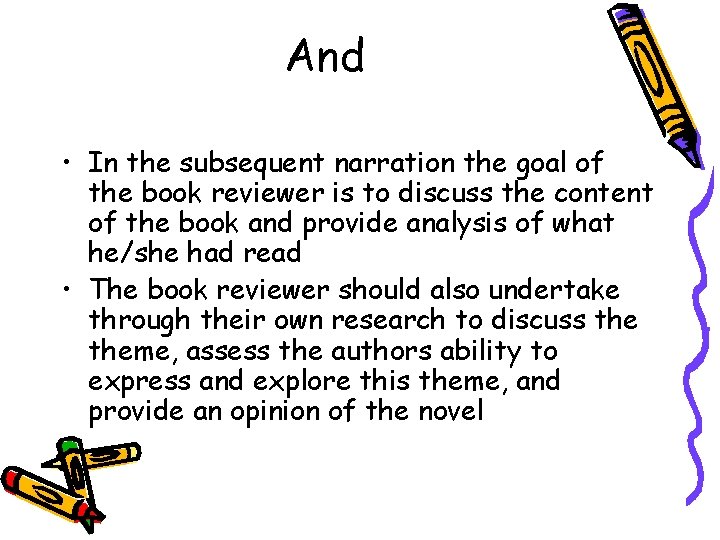 And • In the subsequent narration the goal of the book reviewer is to