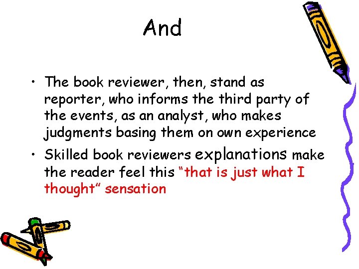 And • The book reviewer, then, stand as reporter, who informs the third party