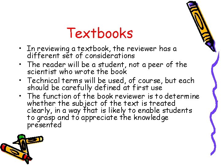 Textbooks • In reviewing a textbook, the reviewer has a different set of considerations