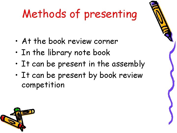 Methods of presenting • • At the book review corner In the library note