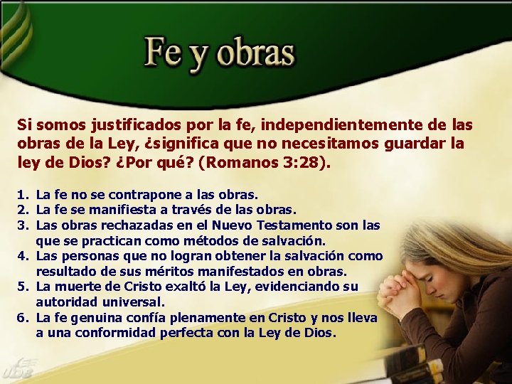 Si somos justificados por la fe, independientemente de las obras de la Ley, ¿significa