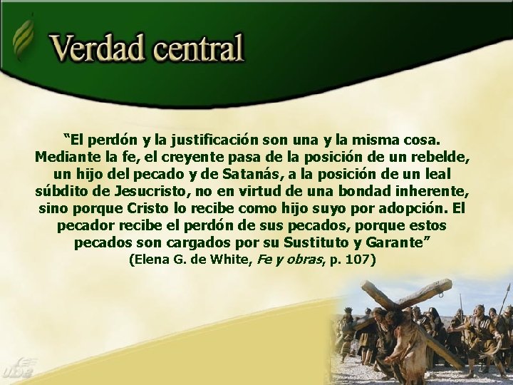“El perdón y la justificación son una y la misma cosa. Mediante la fe,