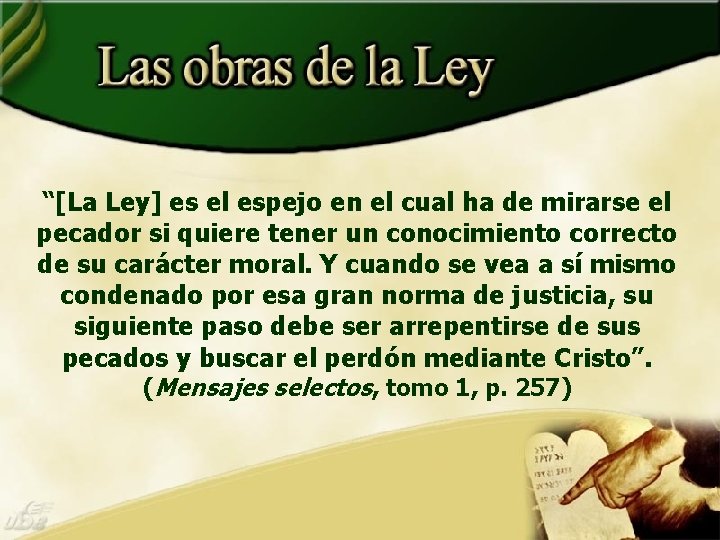 “[La Ley] es el espejo en el cual ha de mirarse el pecador si