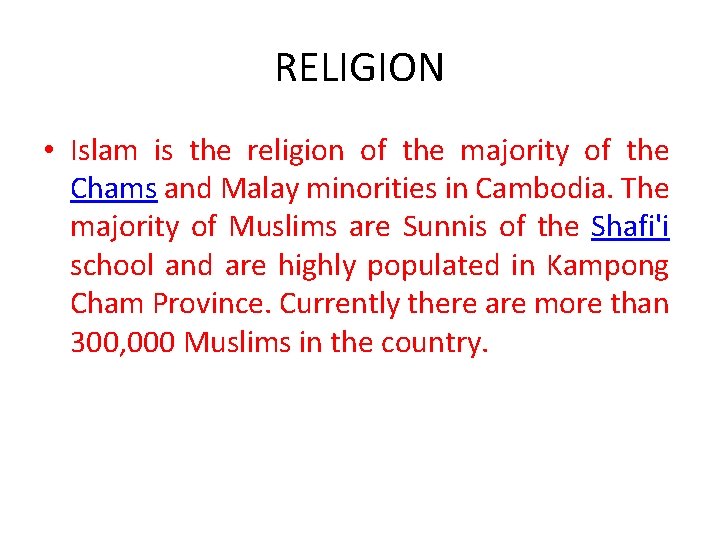 RELIGION • Islam is the religion of the majority of the Chams and Malay