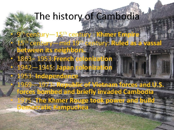 The history of Cambodia • 9 th century— 15 th century : Khmer Empire