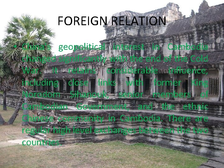 FOREIGN RELATION • China's geopolitical interest in Cambodia changed significantly with the end of