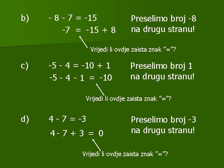 b) - 8 - 7 = -15 -7 = -15 + 8 Preselimo broj