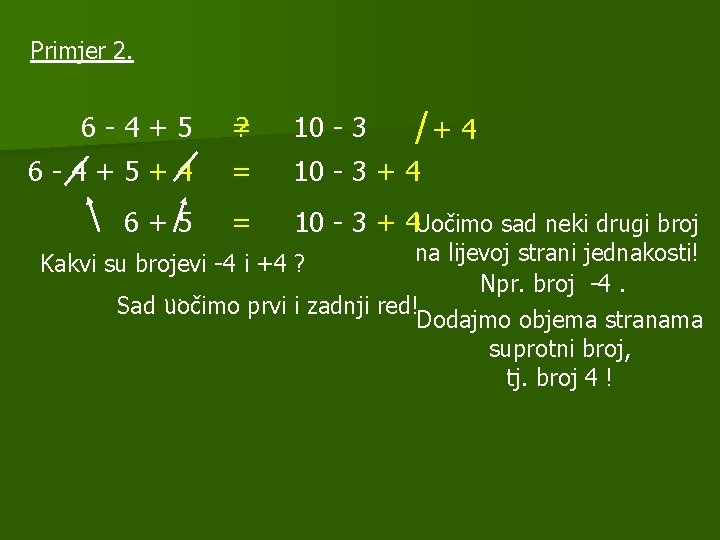 Primjer 2. /+ 4 6 -4+5 = ? 10 - 3 6 -4+5+4 =