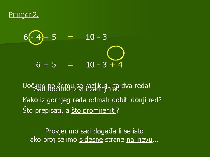 Primjer 2. 6 -4+5 = 10 - 3 6+5 = 10 - 3 +