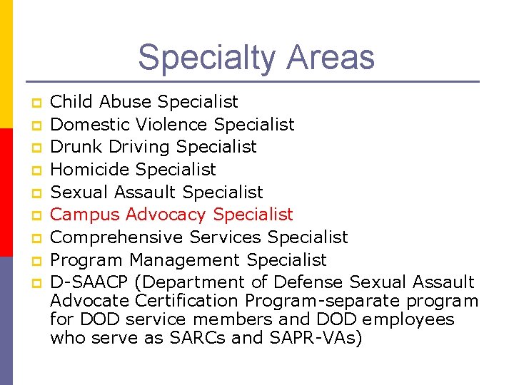 Specialty Areas p p p p p Child Abuse Specialist Domestic Violence Specialist Drunk