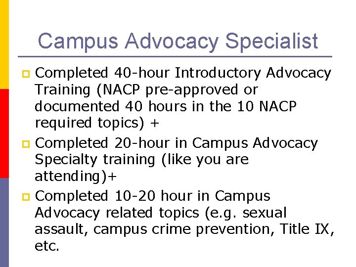 Campus Advocacy Specialist Completed 40 -hour Introductory Advocacy Training (NACP pre-approved or documented 40