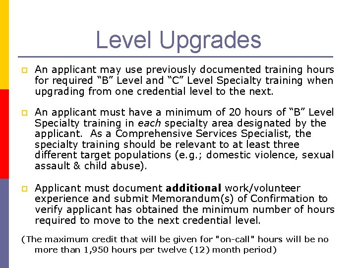 Level Upgrades p An applicant may use previously documented training hours for required “B”