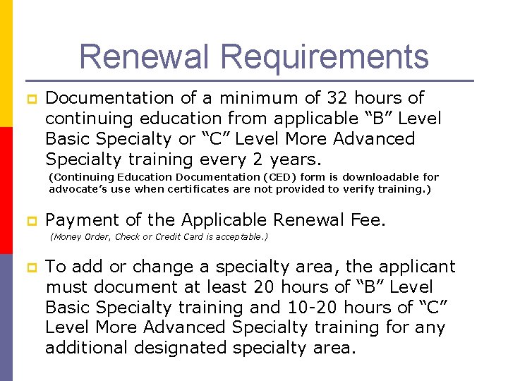 Renewal Requirements p Documentation of a minimum of 32 hours of continuing education from