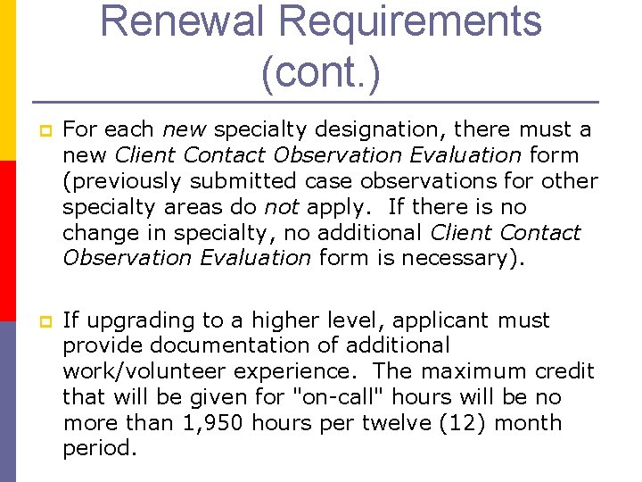 Renewal Requirements (cont. ) p For each new specialty designation, there must a new