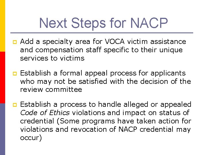 Next Steps for NACP p Add a specialty area for VOCA victim assistance and