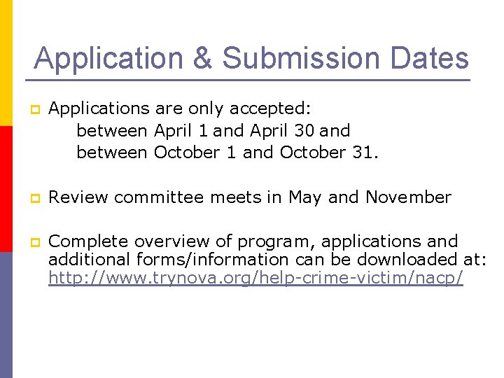 Application & Submission Dates Applications are only accepted: between April 1 and April 30