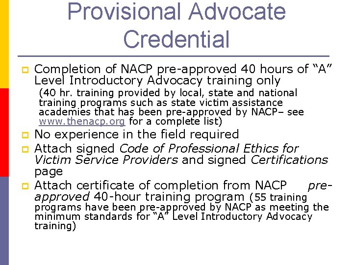 Provisional Advocate Credential p Completion of NACP pre-approved 40 hours of “A” Level Introductory