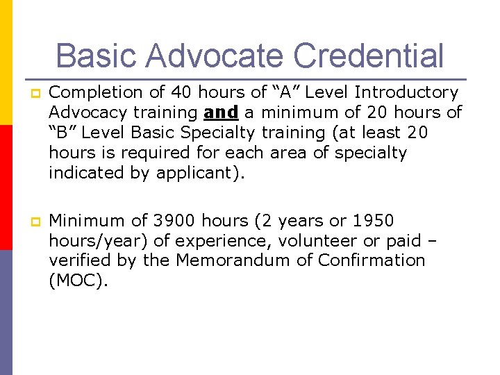 Basic Advocate Credential p Completion of 40 hours of “A” Level Introductory Advocacy training