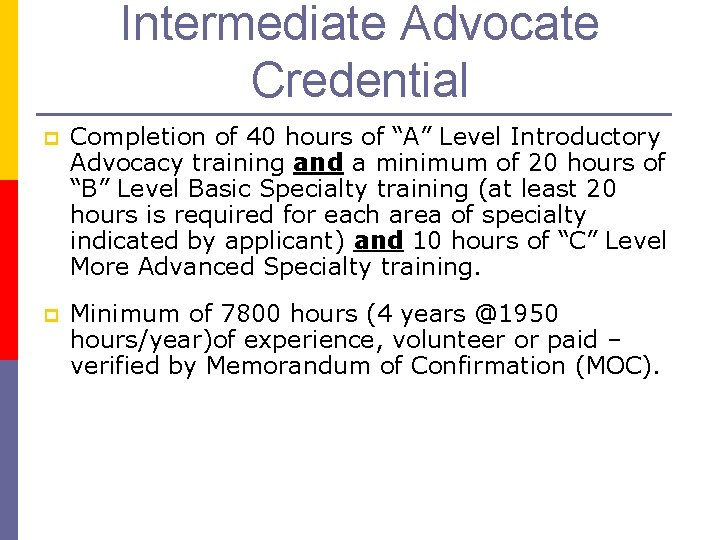 Intermediate Advocate Credential p Completion of 40 hours of “A” Level Introductory Advocacy training