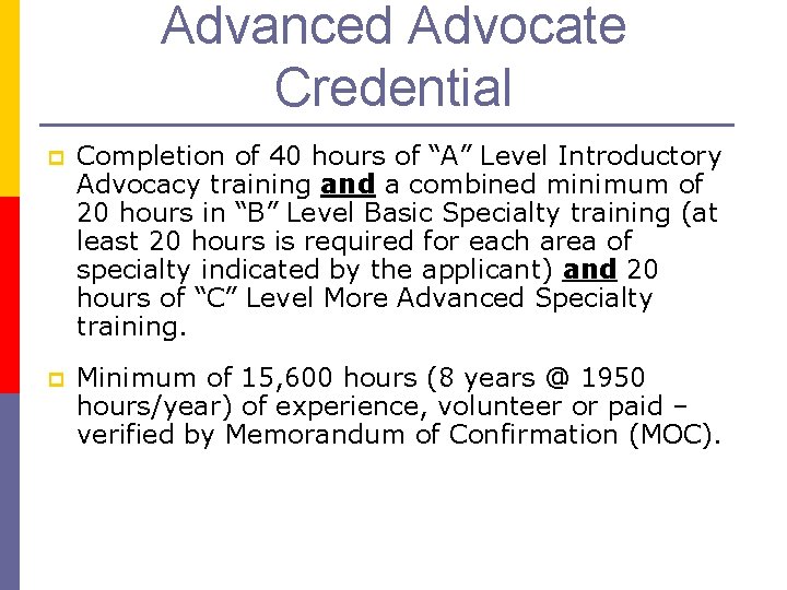 Advanced Advocate Credential p Completion of 40 hours of “A” Level Introductory Advocacy training