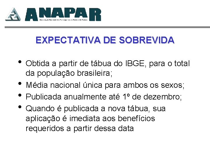 EXPECTATIVA DE SOBREVIDA • Obtida a partir de tábua do IBGE, para o total