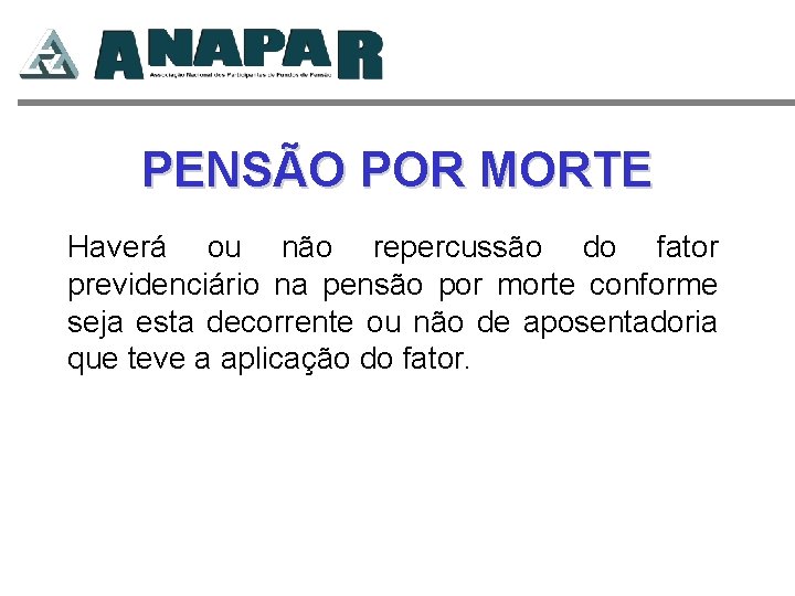 PENSÃO POR MORTE Haverá ou não repercussão do fator previdenciário na pensão por morte