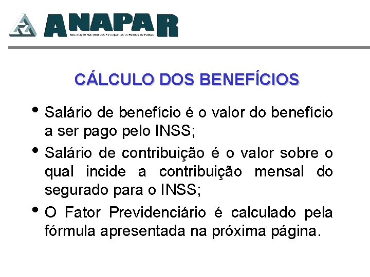 CÁLCULO DOS BENEFÍCIOS • Salário de benefício é o valor do benefício • •